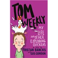 My Life and Other Exploding Chickens by Bancks, Tristan; Gordon, Gus, 9780143790112