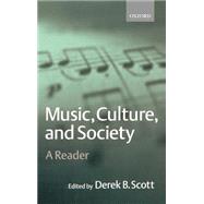 Music, Culture, and Society A Reader by Scott, Derek B., 9780198790112