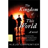 The Kingdom of This World A Novel by Carpentier, Alejo; de Ons, Harriet; Danticat, Edwidge, 9780374530112
