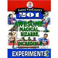 Janice VanCleave's 201 Awesome, Magical, Bizarre, & Incredible Experiments by VanCleave, Janice, 9780471310112