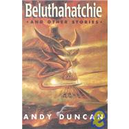 Beluthahatchie and Other Stories by DUNCAN ANDY, 9780965590112