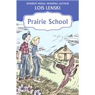 Prairie School by Lenski, Lois, 9781453250112