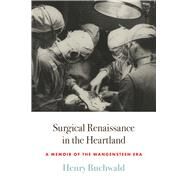 Surgical Renaissance in the Heartland by Buchwald, Henry, 9781517910112