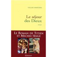 Le sjour des Dieux by Gilles Hertzog, 9782246480112