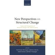 New Perspectives on Structural Change Causes and Consequences of Structural Change in the Global Economy by Alcorta, Ludovico; Foster-McGregor, Neil; Verspagen, Bart; Szirmai, Adam, 9780198850113