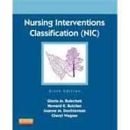Nursing Interventions Classification Nic by Bulechek, Gloria M., Ph.D., RN; Butcher, Howard K., Ph.D., RN; Dochterman, Joanne M., Ph.D.; Wagner, Cheryl M., Ph.D., RN, 9780323100113