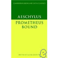 Aeschylus: Prometheus Bound by Aeschylus , Edited by Mark Griffith, 9780521270113