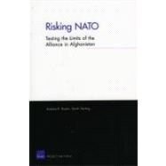 Risking NATO Testing the Limits of the Alliance in Afghanistan by Hoehn, Andrew R.; Harting, Sarah, 9780833050113