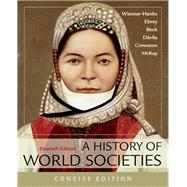 A History of World Societies, Concise, Combined Volume by Wiesner-Hanks, Merry E.; Buckley Ebrey, Patricia; Beck, Roger B.; Davila, Jerry; Crowston, Clare Haru; McKay, John P., 9781319070113