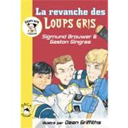 La Revanche Des Loups Gris / Timberwolf Revenge by Brouwer, Sigmund; Gingras, Gaston; Griffiths, Dean, 9781459800113