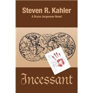 Incessant by Kahler, Steven R., 9781504960113