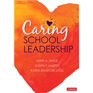 Caring School Leadership by Smylie, Mark A.; Murphy, Joseph F.; Louis, Karen Seashore, 9781544320113