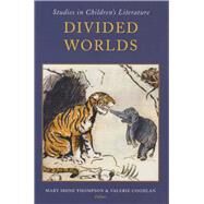 Divided Worlds Studies in Children's Literature by Thompson, Mary Shine; Coghlan, Valerie, 9781846820113