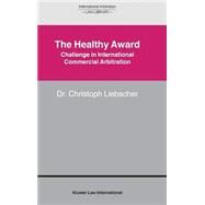 The Healthy Award - Challenge in International Commercial Arbitration by Liebscher, Crhistoph, 9789041120113