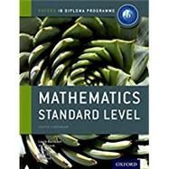 IB Mathematics Standard Level Course Book Oxford IB Diploma Program by La Rondie, Paul; Kemp, Ed; Buchanan, Laurie; Fensom, Jim; Stevens, Jill, 9780198390114