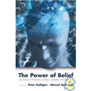 The Power of Belief Psychological Influence on Illness, Disability, and Medicine by Halligan, Peter; Aylward, Mansel, 9780198530114