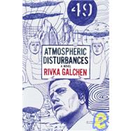 Atmospheric Disturbances A Novel by Galchen, Rivka, 9780374200114