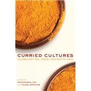 Curried Cultures by Ray, Krishnendu; Srinivas, Tulasi, 9780520270114