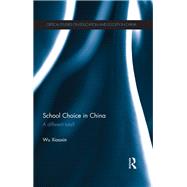 School Choice in China: A different tale? by Wu; Xiaoxin, 9781138580114