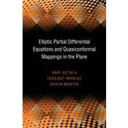 Elliptic Partial Differential Equations and Quasiconformal Mappings in the Plane: (Pms-48) by Astala, Kari; Iwaniec, Tadeusz; Martin, Gaven, 9781400830114