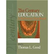 21st Century Education : A Reference Handbook by Thomas L Good, 9781412950114