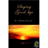 Saying Goodbye by Seay, Tommy, Jr., 9781413490114