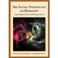 The Social Psychology of Morality Exploring the Causes of Good and Evil by Mikulincer, Mario; Shaver, Phillip R., 9781433810114