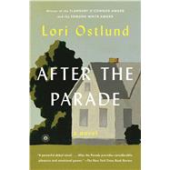 After the Parade A Novel by Ostlund, Lori, 9781476790114