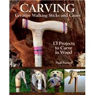 Carving Creative Walking Sticks and Canes by Purnell, Paul, 9781497100114
