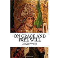 On Grace and Free Will by St. Augustine, 9781631740114