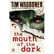 The Mouth of the Dark by Waggoner, Tim, 9781787580114