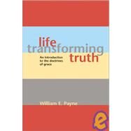 Life-Transforming Truth by Payne, William E., 9781894400114
