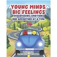 Young Minds, Big Feelings Discovering Emotions One Adventure At A Time by Charitable Foundation, Durant Family, 9798896600114