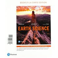 Earth Science, Books a la Carte Edition by Tarbuck, Edward J.; Lutgens, Frederick K.; Tasa, Dennis G., 9780134610115