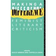 Making a Difference: Feminist Literary Criticism by Green,Gayle;Green,Gayle, 9780415010115