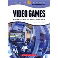 Video Games: From Concept to Consumer (Calling All Innovators: A Career for You) by Cunningham, Kevin, 9780531220115