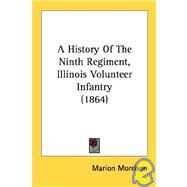 A History Of The Ninth Regiment, Illinois Volunteer Infantry by Morrison, Marion, 9780548840115