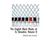 The English Black Monks of St. Benedict by Taunton, Ethelred Luke, 9780559040115