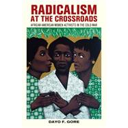 Radicalism at the Crossroads by Gore, Dayo F., 9780814770115