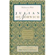 Meditations With Julian of Norwich by Doyle, Brendan, 9780939680115