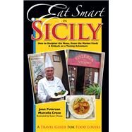 Eat Smart in Sicily : How to Decipher the Menu, Know the Market Foods and Embark on a Tasting Adventure by Peterson, Joan, 9780977680115