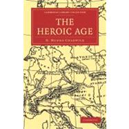 The Heroic Age by Chadwick, H. Munro, 9781108010115