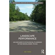 Landscape Performance: Ian McHargs ecological planning in The Woodlands, Texas by Yang; Bo, 9781138640115