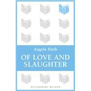 Of Love and Slaughter by Huth, Angela, 9781448200115