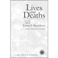Lives and Deaths: Selections from the Works of Edwin S. Shneidman by Leenaars,Antoon, 9781583910115