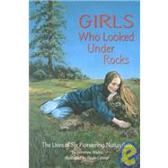 Girls Who Looked Under Rocks by Atkins, Jeannine, 9781584690115