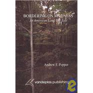 Bordering on Madness : An american land use Tale by Popper, Andrew F., 9781600420115