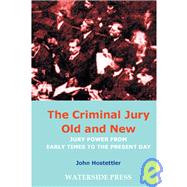 Criminal Jury Old and New : Jury Power from Early Times to the Present Day by Hostettler, John, 9781904380115