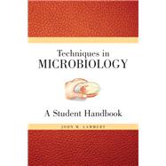 Techniques for Microbiology: A Student Handbook by Lammert, John M., 9780132240116