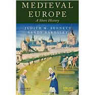 Medieval Europe A Short History by Bennett, Judith M.; Bardsley, Sandy, 9780197520116